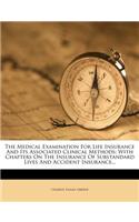 The Medical Examination for Life Insurance and Its Associated Clinical Methods