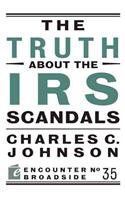 The Truth about the IRS Scandals