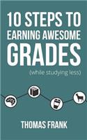 10 Steps to Earning Awesome Grades (While Studying Less)