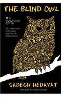 The Blind Owl (Authorized by The Sadegh Hedayat Foundation - First Translation into English Based on the Bombay Edition)