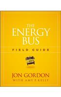 The Energy Bus Field Guide