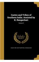 Castes and Tribes of Southern India. Assisted by K. Rangachari; Volume 5