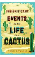 Insignificant Events in the Life of a Cactus