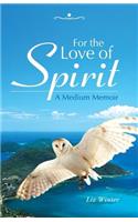 For the Love of Spirit