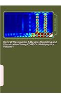 Optical Waveguides & Devices Modeling and Visualization Using COMSOL Multiphysics Volume 1