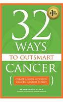 32 Ways To OutSmart Cancer