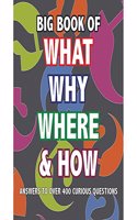 Big Book of What Why Where & How