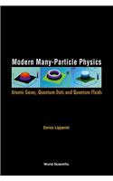 Modern Many-Particle Physics: Atomic Gases, Quantum Dots and Quantum Fluids