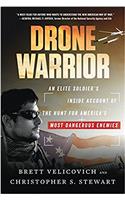 Drone Warrior: An Elite Soldiers Inside Account of the Hunt for Americas Most Dangerous Enemies