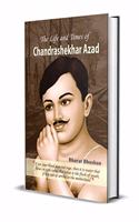 The Life and Times of Chandrashekhar Azad