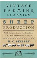 Sheep Production - With Information on the Breeding, Care and Management of Sheep