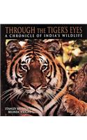 Through the Tiger's Eyes: Chronicle of India's Vanishing Wildlife