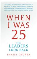 When I Was 25 : The Leaders Look Back