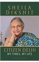 Citizen Delhi: My Times,My Life