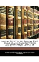 Annual Report of the Indiana State Board of Medical Registration and Examination, Volume 14