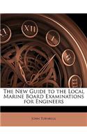 The New Guide to the Local Marine Board Examinations for Engineers