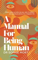 A Manual for Being Human