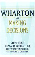 Wharton on Making Decisions