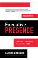 Executive Presence, Second Edition: The Art of Commanding Respect Like a CEO