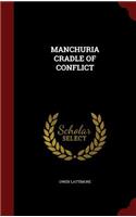 Manchuria Cradle of Conflict