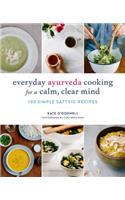 Everyday Ayurveda Cooking for a Calm, Clear Mind