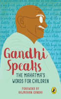 Gandhi Speaks : The Mahatma's Words for Children, (PB)