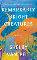 REMARKABLY BRIGHT CREATURES PB: A Novel