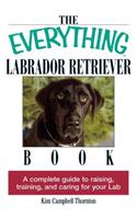 The Everything Labrador Retriever Book