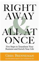 Right Away and All at Once: 5 Steps to Transform Your Business and Enrich Your Life