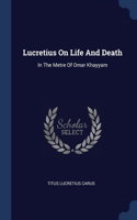 LUCRETIUS ON LIFE AND DEATH: IN THE METR