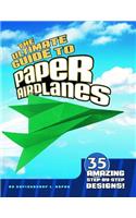 The Ultimate Guide to Paper Airplanes