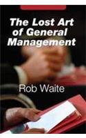 The Lost Art Of General Management