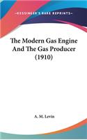 The Modern Gas Engine And The Gas Producer (1910)