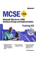 MCSE Training Kit (Exam 70-229): Microsoft  SQL Server(TM) 2000 Database Design and Implementation