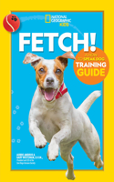 Fetch! a How to Speak Dog Training Guide