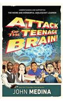 Attack of the Teenage Brain