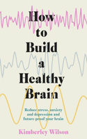 How to Build a Healthy Brain