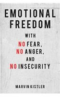 Emotional Freedom with No Fear, No Anger, and No Insecurity