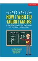 How I Wish I Had Taught Maths: Reflections on research, conversations with experts, and 12 years of mistakes