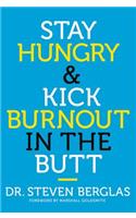 Stay Hungry & Kick Burnout in the Butt