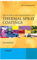 The Science and Engineering of Thermal Spray Coatings