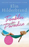 Troubles in Paradise: Book 3 in NYT-bestselling author Elin Hilderbrand's fabulous Paradise series (Winter in Paradise)