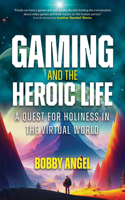 Gaming and the Heroic Life