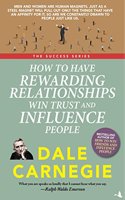 How to Have Rewarding Relationships Win Trust and Influence People