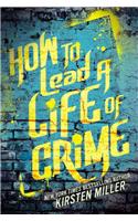 How to Lead a Life of Crime