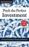 Pitch the Perfect Investment: The Essential Guide to Winning on Wall Street