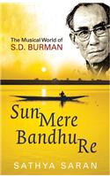 Sun Mere Bandhu Re: The Musical World of SD Burman