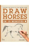 Draw Horses in 15 Minutes: Capture the Beauty of the Equine Form