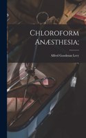 Chloroform Anæsthesia;