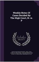 Weekly Notes Of Cases Decided By The High Court, N.-w. P